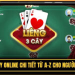 Chơi Bài 3 Cây Online Chi Tiết Từ A-Z Cho Người Mới Bắt Đầu